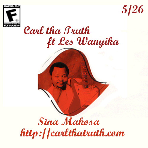 Sina Makosa - Carl tha Truth and Les Wanyika