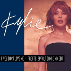 Kylie Minogue If You Don't Love Me  Prefab Sprout Dance Mix Edit