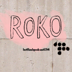 Hotflush Recordings Podcast 014: ROKO