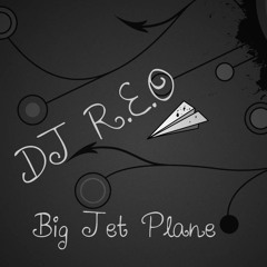 Big Jet Plane DJ REO