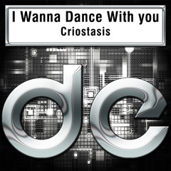 Criostasis - I Wanna Dance With You (Original Mix) - preview
