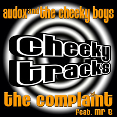 Audox & The Cheeky Boys - The Complaint Feat. Mr B