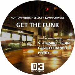 Norton White, Select, Kevin Cowens - Get The Funk (Vladimir Corbin Remix)