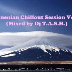 Armenian Chillout Session Mix Vol 1 Mixed By Dj T A S H