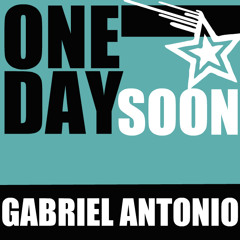Gabriel Antonio - One Day Soon