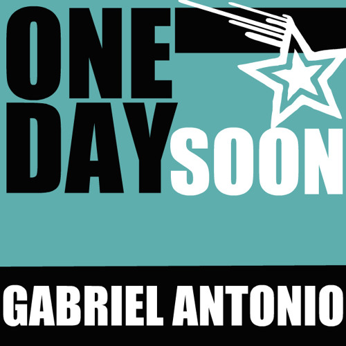 Gabriel Antonio - One Day Soon