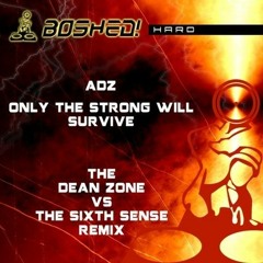 Adz - Only The Strong Survive (Dean Zone vs. The Sixth Sense Remix)