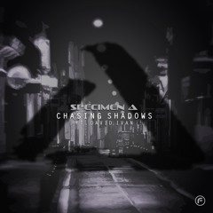 Specimen A - Chasing Shadows feat David Ivan [Out Now]