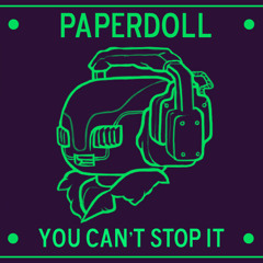 PAPERDOLL - You Can't Stop It