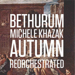 [Bethurum] Autumn Re-orchestrated (Feat. Michele Khazak)