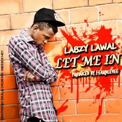 Labzy Lawal-Let Me In (produced by feardeevee)