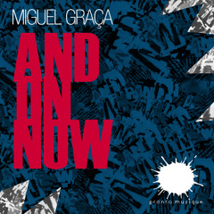 PR 007 Miguel Graça - And On Now (MightyKat Remix)