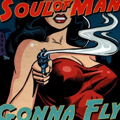 SOUL OF MAN - GONNA FLY