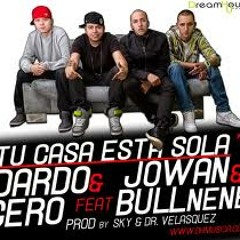 Jowan y Bull Nene feat. Dardo y Cero - Tu Casa Esta Sola (Prod. By Sky "El de las Manos de Oro")