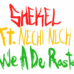 Shekel ft. Nechi Nech - We A De Rasta (free download)