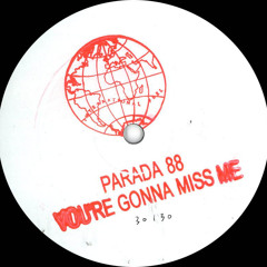 Parada 88  - You're Gonna to Miss Me (White Label)