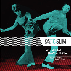 FAT & SLIM - We Gonna Have a Show
