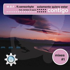 M.B.F. Presents Sensor Byte - Solamente quiero estar contigo (Original Beach House Mix)