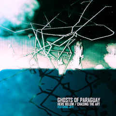Ghosts Of Paraguay - Chasing the Art - Loodma Recordings
