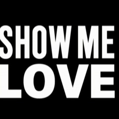 You got to show me love