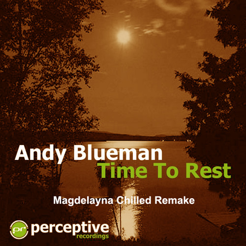 Andy Blueman - Time To Rest (Magdelayna Chilled Remake)