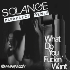 Solange - What Do You Fuckin' Want (Paparazzy remix) [PREVIEW]