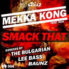 Mekka Kong ft Inja - Smack That (The Bulgarian Remix)