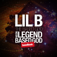 LIL B - Neon Legend BasedGod