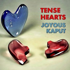 Joyous Kaput- Tense Hearts