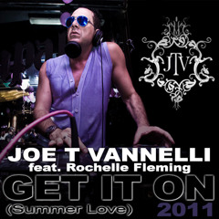 Joe T Vannelli feat.Rochelle Fleming - Get It On (Summer Love) 2011 (Club Version)