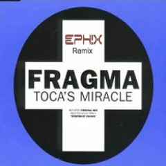 Fragma - Tocas Miracle (Ephix Remix)