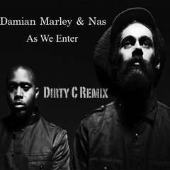 Damian Marley & Nas - As We Enter (dirty C Remix)