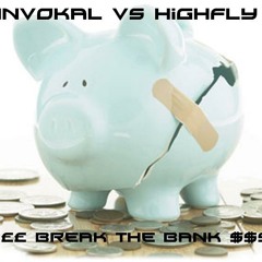 Break the Banks by Invokal Vs Highfly (Now Modunation)