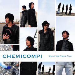 CHEMICOMPI - Along the Tama River Xfade Demo