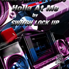 Holla At Me Remix by Switch Lock Up