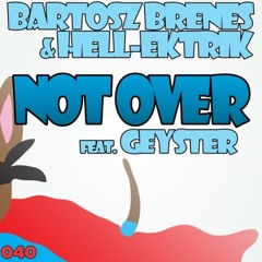 Bartosz Brenes & Hell-Ektrik feat. Geyster - Not Over (Raphilou Remix) *FREE DOWNLOAD*
