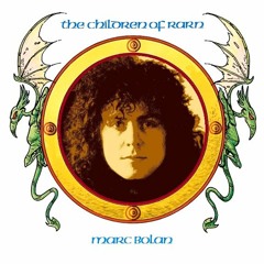 Marc Bolan - Children of Rarn Suite