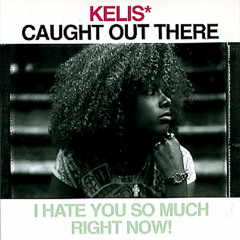 Kelis - Caught Out There (DJ Xenergy "Eye Hate U" X-tended Mix)