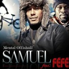 Samuel (Sir Samuel) / Mental Offishall feat Féfé