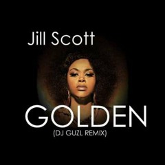 Jill Scott-Golden (DJ Guzl Remix)
