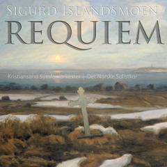 Kristiansand Symfoniorkester / Solistkoret: REQUIEM – Lacrymosa (Islandsmoen)