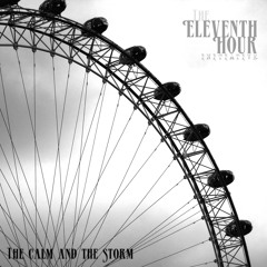The Eleventh Hour Initiative - The Calm and the Storm