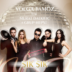 Volga Tamöz Feat Murat Dalkılıc & Grup hepsi '' ŞIK ŞIK '' Shık Mix