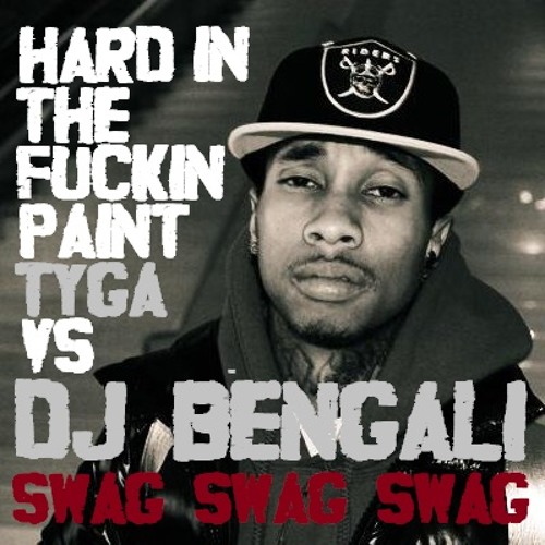 Stream DJ Bengali vs Tyga Hard In The Fuckin' Paint (DUB!!!) by DJBengali Listen online for