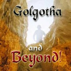 Golgotha and Beyond.Part1 (Matthew 27)