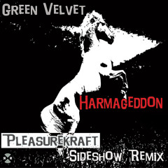 Green Velvet - Harmageddon (Pleasurekraft 'Sideshow' Remix)