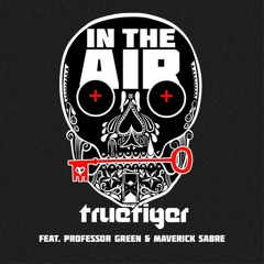 True Tiger (Ft. Professor Green & Maverick Sabre) - In The Air (HQ Radio Rip)