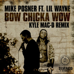 Mike Posner feat. Lil Wayne - Bow Chicka Wow (Kyle Mac-D Remix)