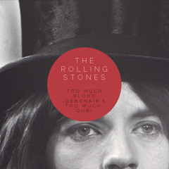 The Rolling Stones - Too Much Blood (Debonairs Too Much Dub)