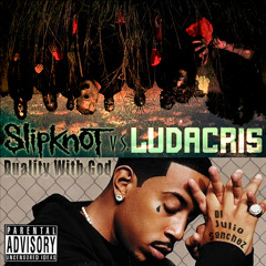 Duality With God (Slipknot Vs. Ludacris)